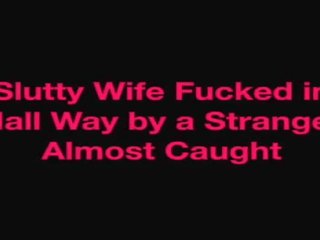 Slutty moglie scopata in hall modo da un stranger quasi beccato