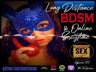 Cybersex & long distance budak, dominasi, sadism, masochism tools - amérika bayan podcast